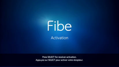 Une fois que vous voyez l’écran dʼactivation de Télé Fibe, appuyez sur select pour lancer lʼactivation.