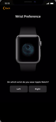 Touch an option to select the wrist youʼll wear your watch on (e.g., Right).